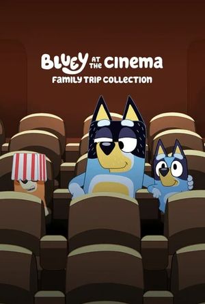 Bluey at the Cinema: Family Trip Collection's poster