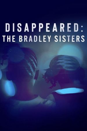 Disappeared: The Bradley Sisters's poster image