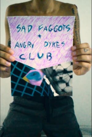 Sad Faggots + Angry Dykes Club's poster