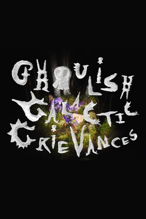 Ghoulish Galactic Grievances's poster