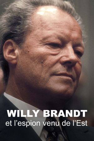 Willy Brandt und der Spion, der ihn stürzte's poster