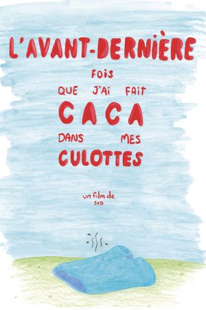 L'avant-dernière fois que j'ai fait caca dans mes culottes's poster image