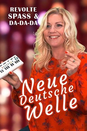 Neue Deutsche Welle - Revolte, Spaß und Da-Da-Da's poster