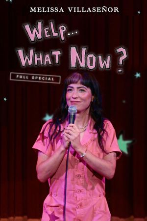 Melissa Villaseñor: Welp...What Now?'s poster