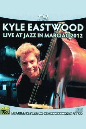 Kyle Eastwood - Live at Jazz in Marciac 2012's poster image