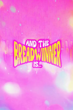 And the Breadwinner Is...'s poster