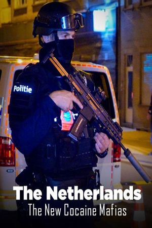 The Netherlands: The New Cocaine Mafias's poster