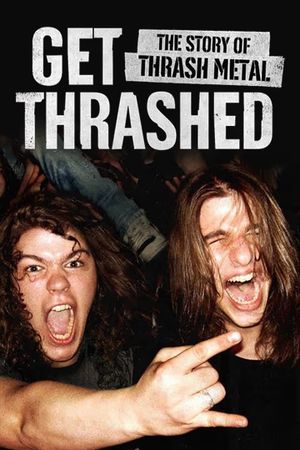 Get Thrashed: The Story of Thrash Metal's poster