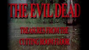 The Evil Dead: Treasures from the Cutting Room Floor's poster
