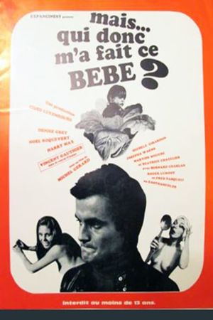 Mais qui donc m'a fait ce bébé?'s poster