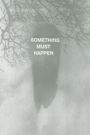 Something must happen's poster