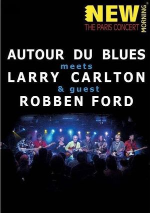 Larry Carlton, Robben Ford & Autour Du Blues - Paris Concert's poster image