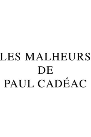 Les Malheurs de Paul Cadéac's poster