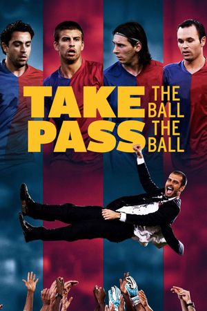 Take the Ball Pass the Ball: The Making of the Greatest Team in the World's poster