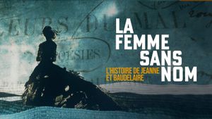 The Nameless Woman: The Story of Jeanne & Baudelaire's poster