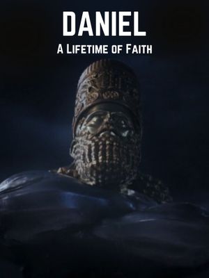 Daniel: A Lifetime of Faith's poster