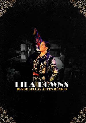 Lila Downs - Desde Bellas Artes México's poster