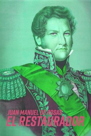 Juan Manuel de Rosas: El Restaurador's poster image