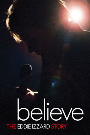 Believe: The Eddie Izzard Story's poster
