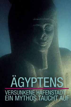 Egypt's Sunken City – A Legend Is Revealed's poster