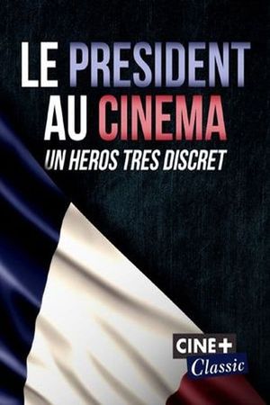 Le Président au cinéma, un héros très discret's poster