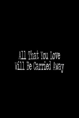 All That You Love Will Be Carried Away's poster