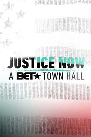 Justice Now: A BET Town Hall's poster