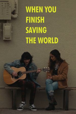When You Finish Saving the World's poster