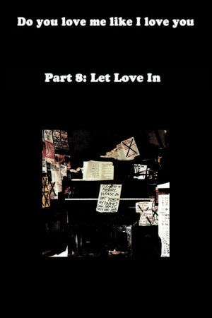Do You Love Me Like I Love You (Part 8: Let Love In)'s poster