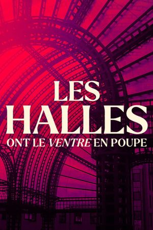 Les halles ont le ventre en poupe's poster