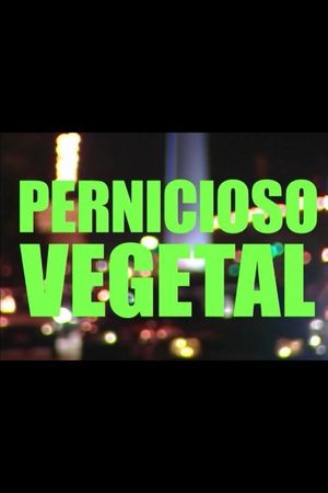 Pernicioso vegetal's poster