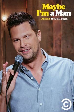 Julian McCullough: Maybe I'm a Man's poster