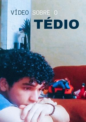 Vídeo sobre o tédio's poster