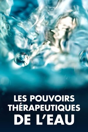 Les Pouvoirs thérapeutiques de l'eau's poster
