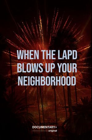 When the LAPD Blows Up Your Neighborhood's poster