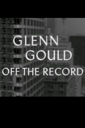 Glenn Gould: Off the Record's poster