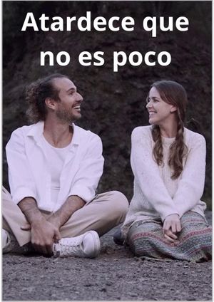 Atardece que no es poco's poster