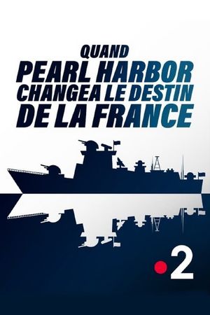 Quand Pearl Harbor changea le destin de la France's poster