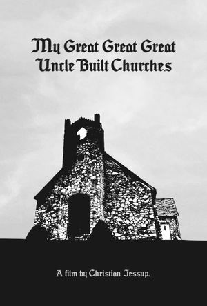 My Great Great Great Uncle Built Churches's poster image