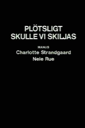 Plötsligt skulle vi skiljas's poster