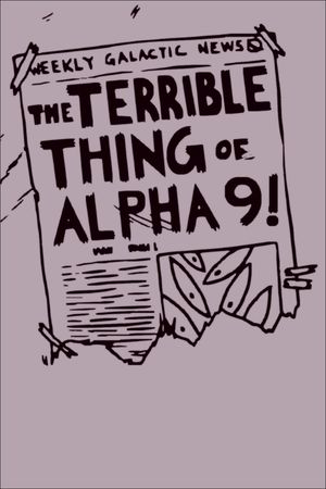 The Terrible Thing of Alpha 9!'s poster