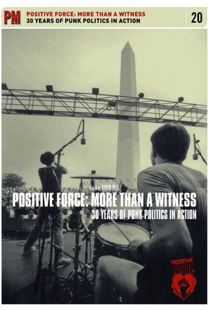 Positive Force: More Than a Witness - 30 Years of Punk Politics in Action's poster