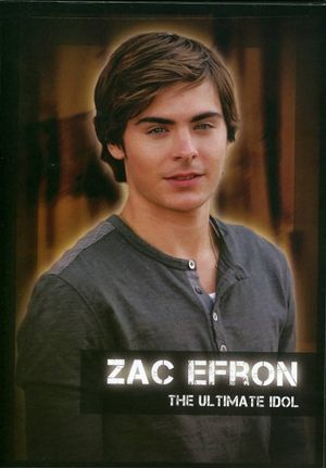 Zac Efron: The Ultimate Idol's poster