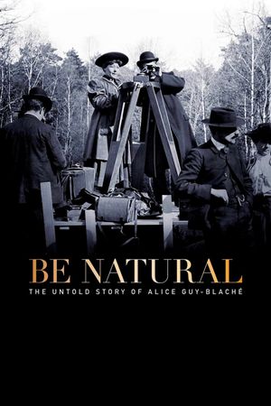 Be Natural: The Untold Story of Alice Guy-Blaché's poster