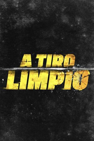 A Tiro Limpio's poster