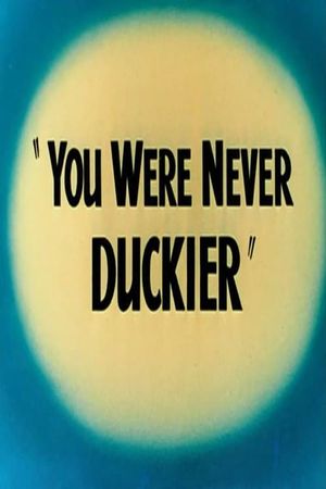 You Were Never Duckier's poster
