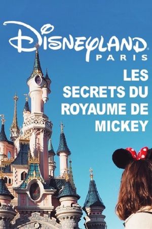 Disneyland Paris : Les Secrets du Royaume de Mickey's poster