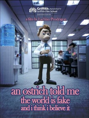 An Ostrich Told Me the World Is Fake and I Think I Believe It's poster