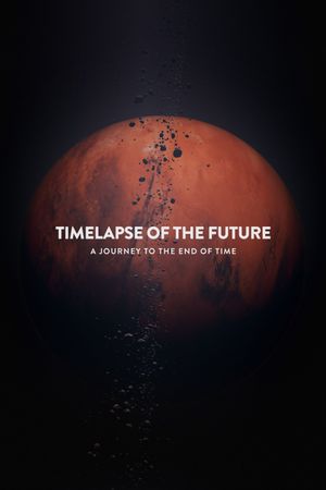 Timelapse of the Future: A Journey to the End of Time's poster