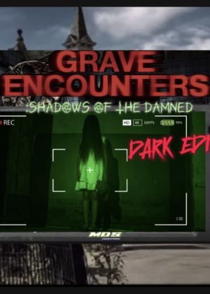 Grave Encounters: Shadows Of The Damned DARK EDITION's poster